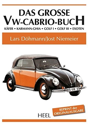 Döhmann, Lars / Jost Niemeier. Das große VW-Cabrio-Buch - Käfer - Karmann-Ghia - Golf I - Golf III - Exoten. Heel Verlag GmbH, 2017.