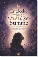 Entdecke deine innere Stimme - Dein Journal für Intuition, Selbstreflexion und innere Klarheit