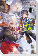 Reign of the Seven Spellblades, Vol. 7 (light novel)