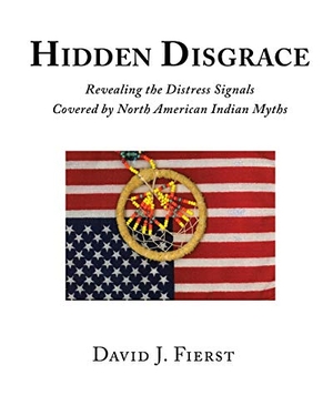 Fierst, David J. Hidden Disgrace - Revealing the Distress Signals Covered by North American Indian Myths. Proving Press, 2020.