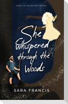 She Whispered through the Woods