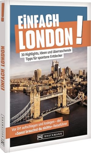 Lohs, Cornelia. Einfach London! - 30 Highlights, Ideen und überraschende Tipps für spontane Entdecker. Bruckmann Verlag GmbH, 2025.