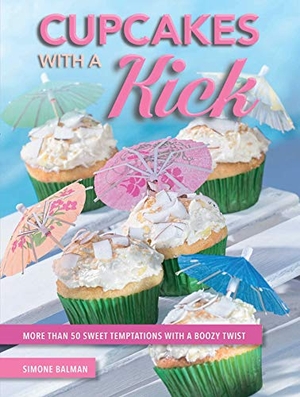 Balman. Cupcakes with a Kick: More Than 50 Sweet Temptations with a Boozy Twist. Skyhorse Publishing, 2018.