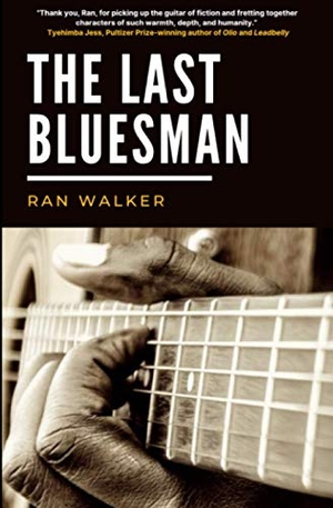 Walker, Ran. The Last Bluesman. 45 Alternate Press, LLC, 2020.