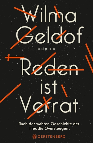 Wilma Geldof / Verena Kiefer. Reden ist Verrat - Nach der wahren Geschichte der Freddie Oversteegen. Gerstenberg Verlag, 2020.