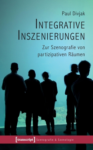 Divjak, Paul. Integrative Inszenierungen. transcript Verlag, 2016.