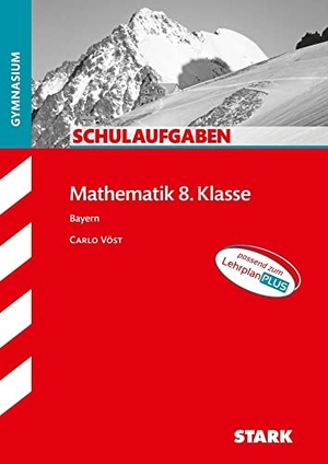 STARK Schulaufgaben Gymnasium - Mathematik 8. Klasse - Bayern. Stark Verlag GmbH, 2021.