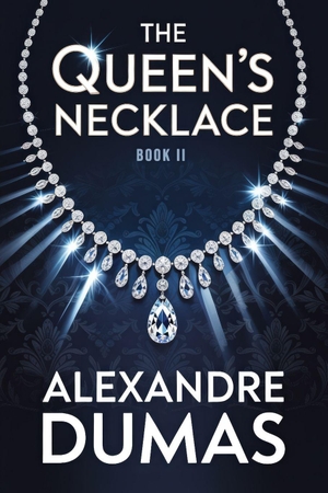Dumas, Alexandre. The Queen's Necklace - Book 2 - A New Translation. Independently published, 2026.