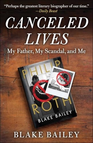 Bailey, Blake. Canceled Lives - My Father, My Scandal, and Me. Skyhorse Publishing, 2025.