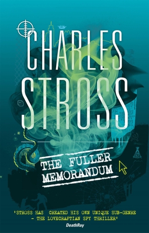 Stross, Charles. The Fuller Memorandum - Book 3 in The Laundry Files. Little, Brown Book Group, 2010.
