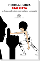 Stai zitta e altre nove frasi che non vogliamo sentire più