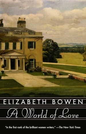 Bowen, Elizabeth. A World of Love. Knopf, 2003.