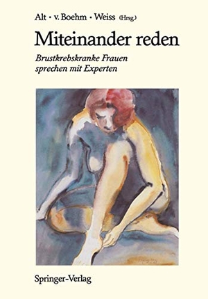 Alt, D. / G. Weiss et al (Hrsg.). Miteinander reden - Brustkrebskranke Frauen sprechen mit Experten. Springer Berlin Heidelberg, 1986.