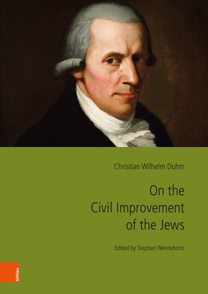 Dohm, **Christian Wilhelm. On the Civil Improvement of the Jews. Boehlau Verlag, 2025.