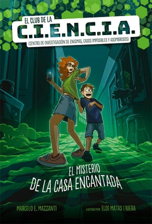 Mazzanti, Marcelo E.. El club de la C.I.E.N.C.I.A. : el misterio de la casa encantada. La Galera, SAU, 2020.