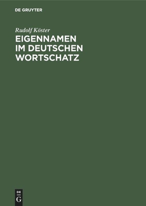 Köster, Rudolf. Eigennamen im deutschen Wortschatz - Ein Lexikon. De Gruyter, 2003.