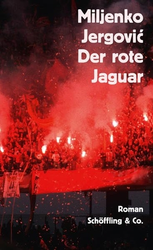 Jergovic, Miljenko. Der rote Jaguar - Roman. Schoeffling + Co., 2021.