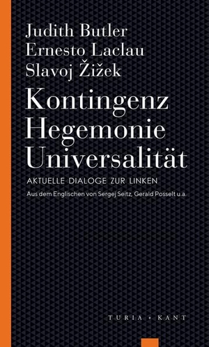 Butler, Judith / Laclau, Ernesto et al. Kontingenz - Hegemonie - Universalität - Aktuelle Dialoge zur Linken. Turia + Kant, Verlag, 2022.