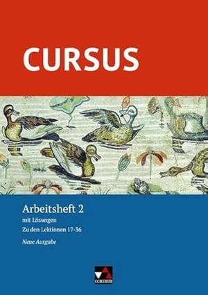 Maier, Friedrich / Andrea Wilhelm. Cursus - Neue Ausgabe 2  Arbeitsheft - mit Lösungen. Zu den Lektionen 17-36. Buchner, C.C. Verlag, 2022.