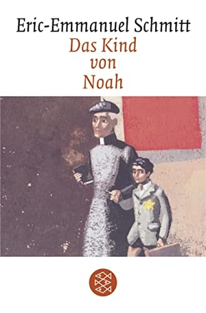 Schmitt, Eric-Emmanuel. Das Kind von Noah. FISCHER Taschenbuch, 2007.