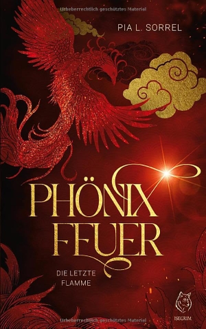 Sorrel, Pia L.. PHÖNIXFEUER - Die letzte Flamme. Isegrim, 2025.