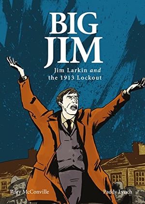 Mcconville, Rory. Big Jim - Jim Larkin and the 1913 Lockout. O'Brien Press Ltd, 2013.