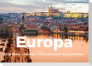 Europa - Eine Reise zu einigen der schönsten Hauptstädten. (Wandkalender 2023 DIN A2 quer)