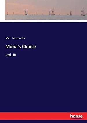 Alexander. Mona's Choice - Vol. III. hansebooks, 2017.