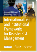 International Legal and Institutional Frameworks for Disaster Risk Management