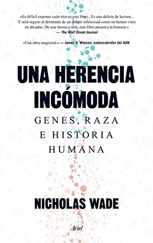 Ros, Joandomènec / Nicholas Wade. Una herencia incómoda : genes, raza e historia humana. Editorial Ariel, 2015.
