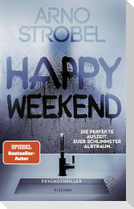 Happy Weekend - Die perfekte Auszeit. Euer schlimmster Albtraum.