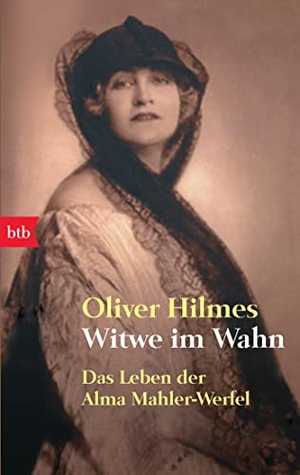 Hilmes, Oliver. Witwe im Wahn - Das Leben der Alma Mahler-Werfel. btb Taschenbuch, 2005.