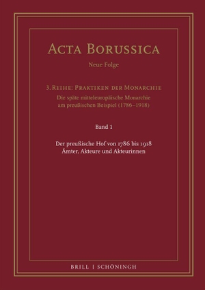 Neugebauer, Wolfgang / Monika Wienfort (Hrsg.). Der preußische Hof von 1786 bis 1918 - Ämter, Akteure und Akteurinnen. Brill I  Schoeningh, 2022.