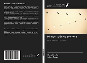 Hauska, Elvira / Briant Rokyta. Mi mediación de aventura - Ganar seguridad y confianza. Ediciones Nuestro Conocimiento, 2020.