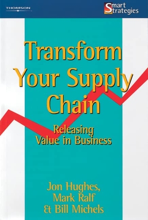 Hughes, Jon / Michels, William et al. Transform Your Supply Chain - Releasing Value in Business. Cengage Learning (EMEA) Limited, 2010.