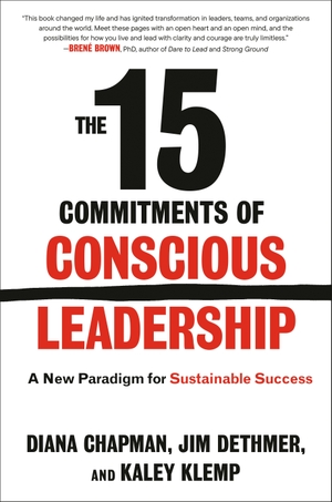 Chapman, Diana / Dethmer, Jim et al. The 15 Commitments of Conscious Leadership - A New Paradigm for Sustainable Success. Penguin Publishing Group, 2026.