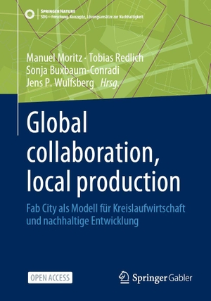 Moritz, Manuel / Tobias Redlich et al (Hrsg.). Global collaboration, local production - Fab City als Modell für Kreislaufwirtschaft und nachhaltige Entwicklung. Springer-Verlag GmbH, 2024.