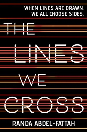 Abdel-Fattah, Randa. The Lines We Cross. Scholastic Inc., 2017.