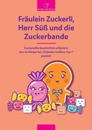 Schaaf, Katja. Fräulein Zuckerli, Herr Süß und die Zuckerbande - Zuckersüße Geschichten erläutern,  was im Körper bei "Diabetes mellitus Typ 1"  passiert. tredition, 2021.