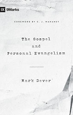 Dever, Mark. The Gospel and Personal Evangelism. Crossway Books, 2017.