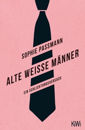 Passmann, Sophie. Alte weiße Männer - Ein Schlichtungsversuch. Kiepenheuer & Witsch GmbH, 2019.