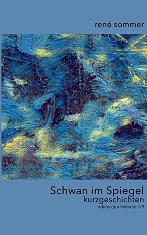 Sommer, René. Schwan im Spiegel - Kurzgeschichten. Books on Demand, 2021.