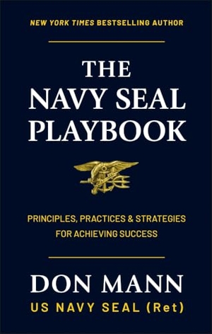 Mann, Don. The Navy Seal Playbook - Principles, Practices & Strategies for Achieving Success. Hatherleigh Press, 2026.