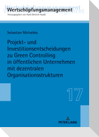 Projekt- und Investitionsentscheidungen zu Green Controlling in öffentlichen Unternehmen mit dezentralen Organisationsstrukturen