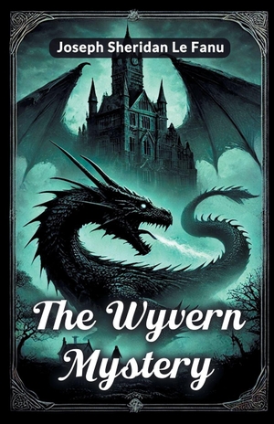 Fanu, Joseph Sheridan Le. The Wyvern mystery. Double 9 Books, 2024.