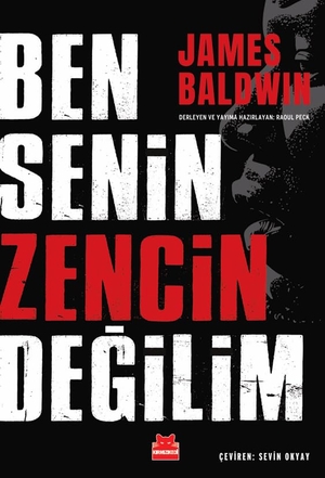 Baldwin, James. Ben Senin Zencin Degilim. Kirmizikedi Yayinevi, 2020.