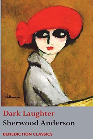 Anderson, Sherwood. Dark Laughter. Benediction Books, 2017.