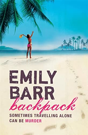 Barr, Emily. Backpack - A dark suspense thriller with a shocking twist. Headline Publishing Group, 2001.