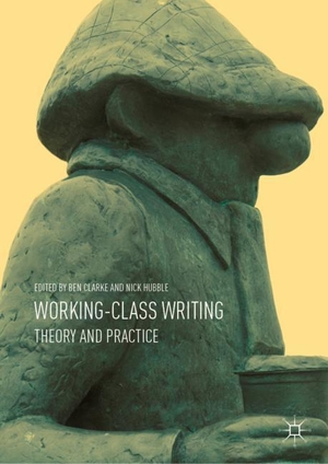 Hubble, Nick / Ben Clarke (Hrsg.). Working-Class Writing - Theory and Practice. Springer International Publishing, 2018.