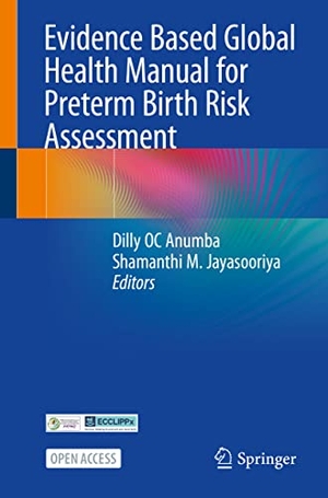 Jayasooriya, Shamanthi M. / Dilly Oc Anumba (Hrsg.). Evidence Based Global Health Manual for Preterm Birth Risk Assessment. Springer International Publishing, 2022.